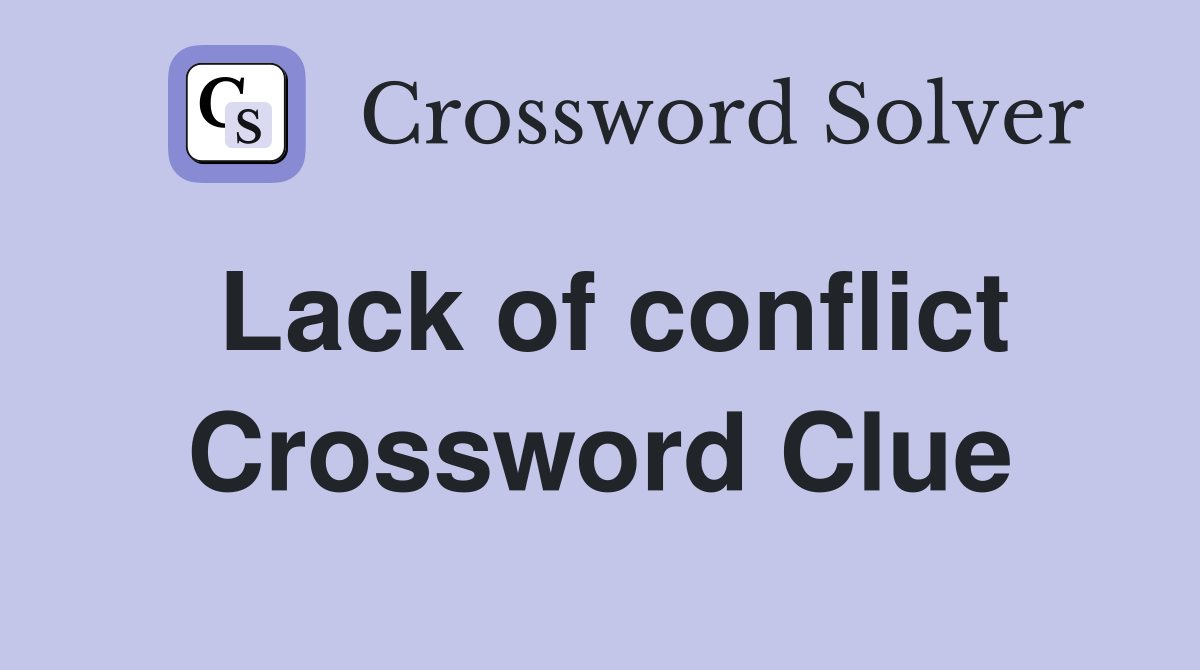 Lack of conflict Crossword Clue