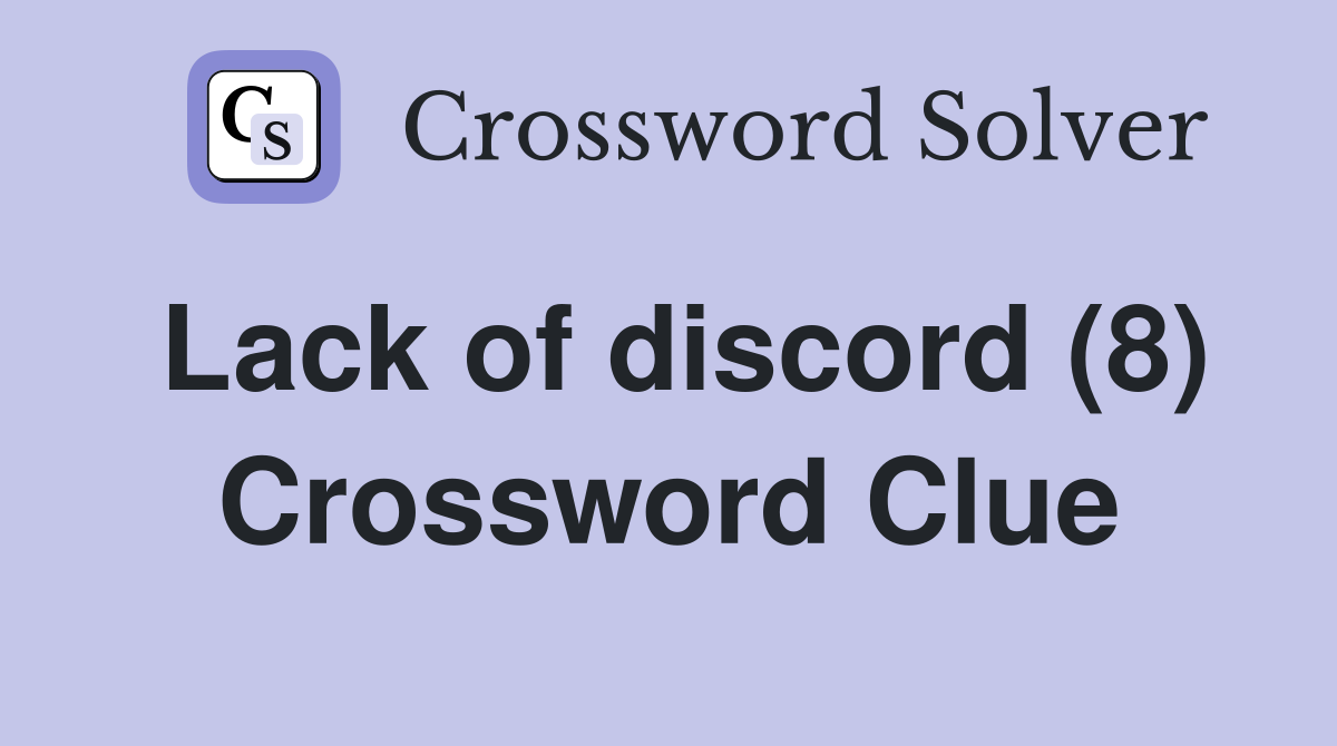 Lack of discord (8) Crossword Clue