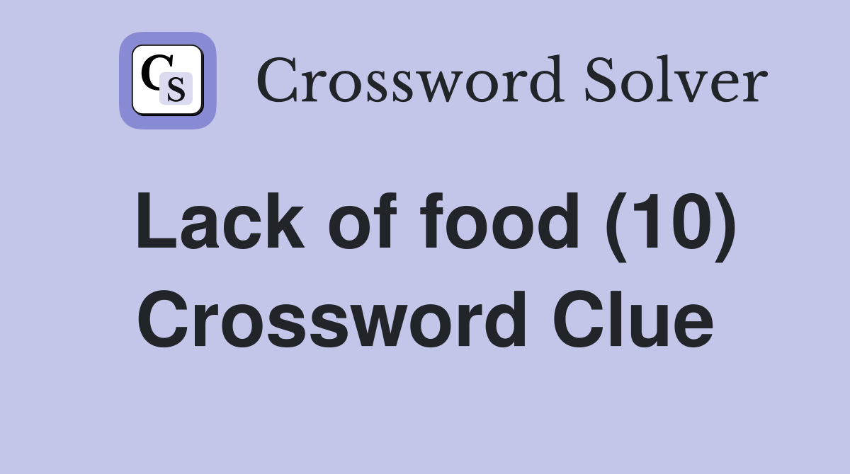 Lack of food (10) Crossword Clue