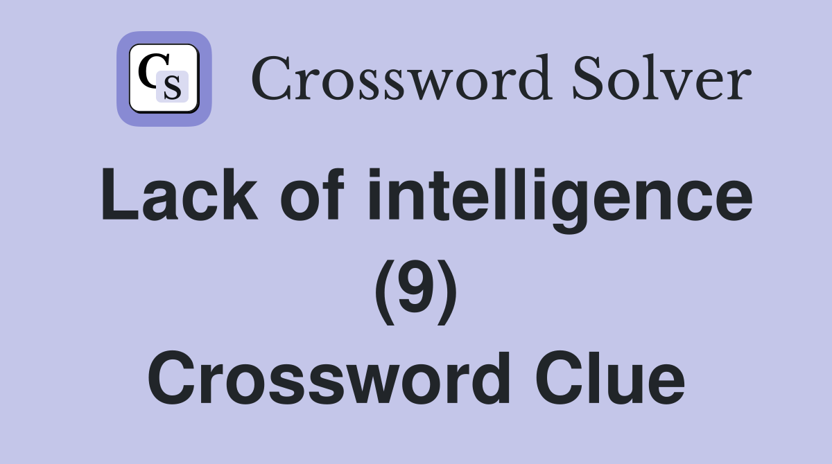 Lack of intelligence (9) Crossword Clue