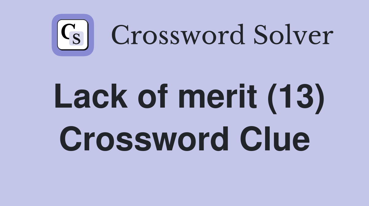 Lack of merit (13) Crossword Clue