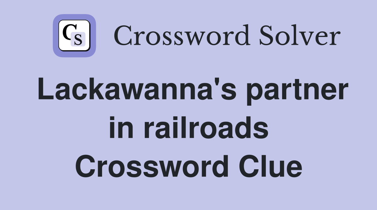 Lackawanna's partner in railroads Crossword Clue