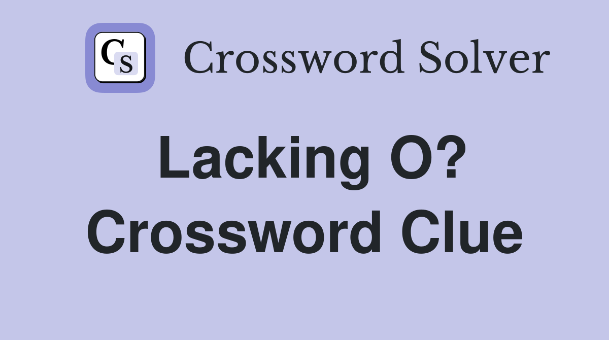 Lacking O? Crossword Clue