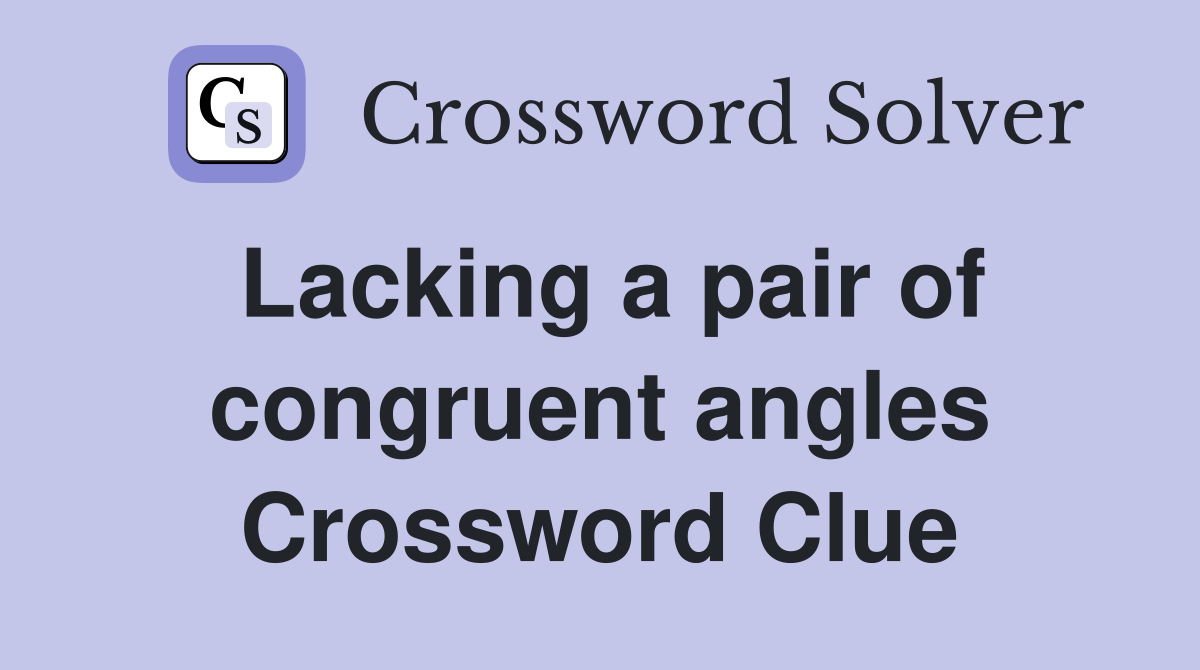 Lacking a pair of congruent angles Crossword Clue