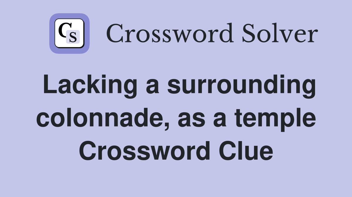 Lacking a surrounding colonnade, as a temple Crossword Clue