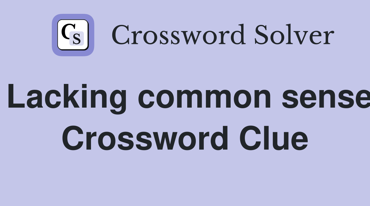Lacking common sense Crossword Clue