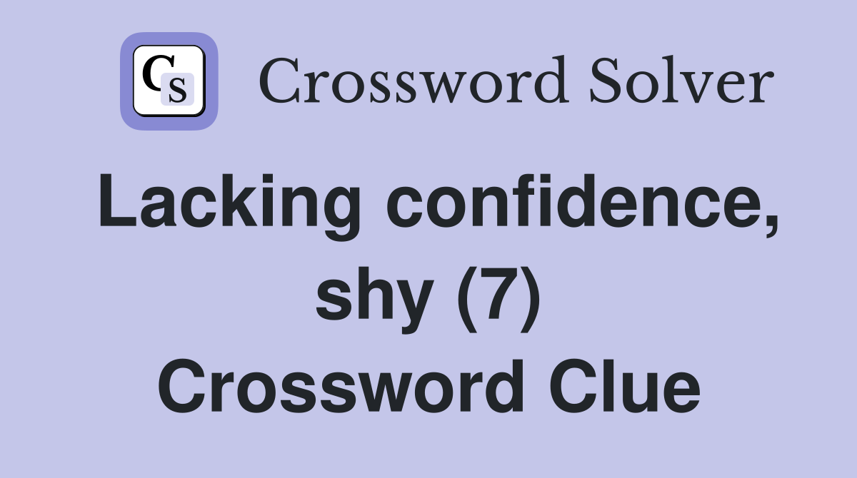 Lacking confidence, shy (7) Crossword Clue