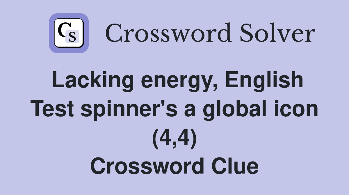 Lacking energy, English Test spinner's a global icon (4,4) Crossword Clue