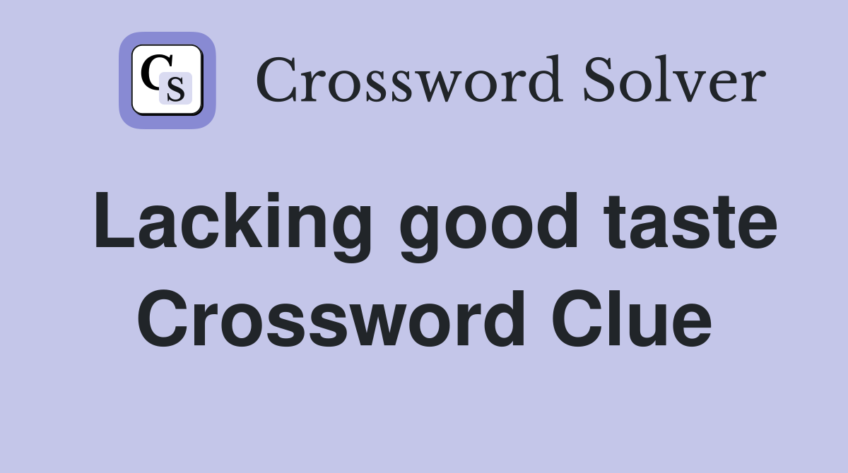 Lacking good taste Crossword Clue