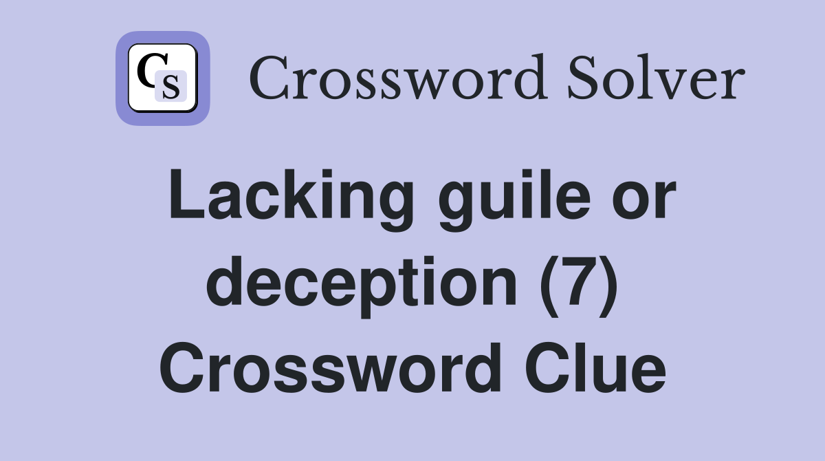 Lacking guile or deception (7) Crossword Clue