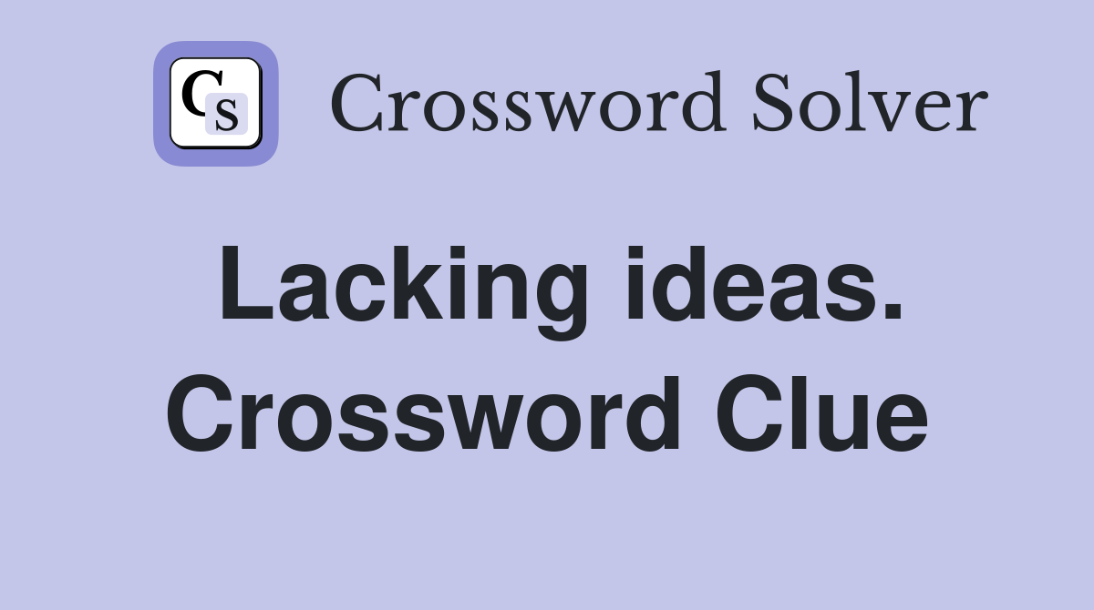 Lacking ideas. Crossword Clue