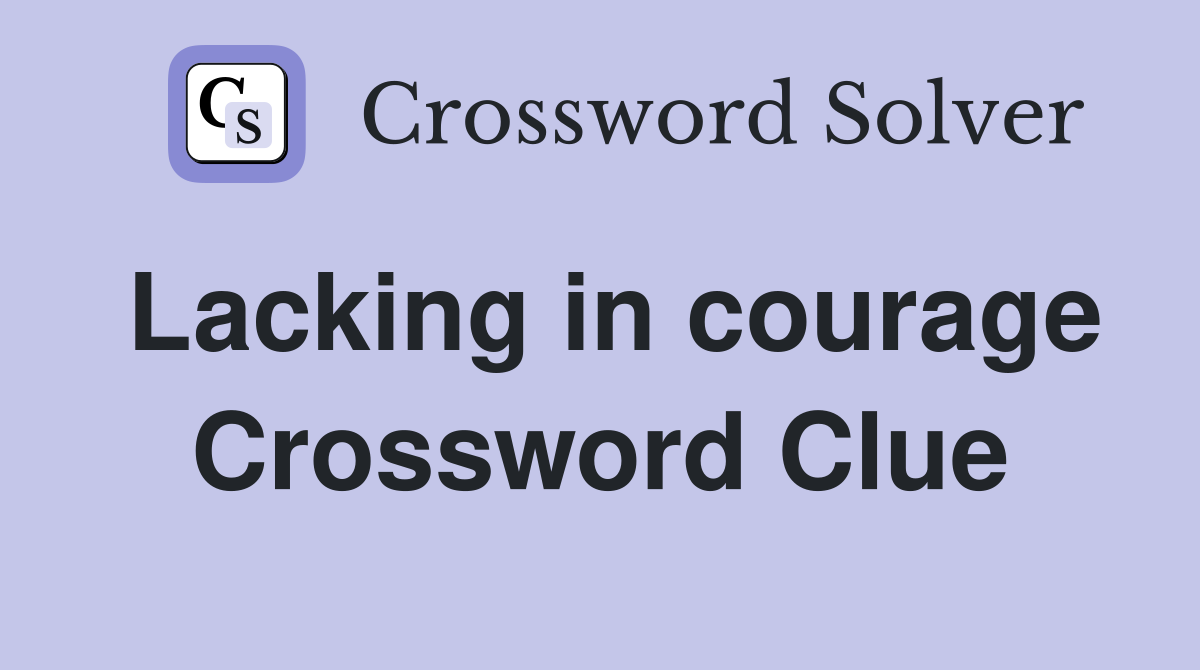 Lacking in courage Crossword Clue
