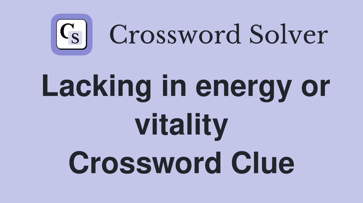 Lacking in energy or vitality Crossword Clue