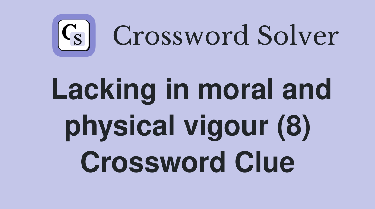 Lacking in moral and physical vigour (8) Crossword Clue