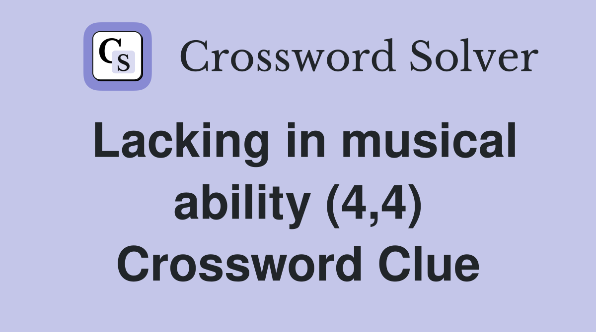 Lacking in musical ability (4,4) Crossword Clue