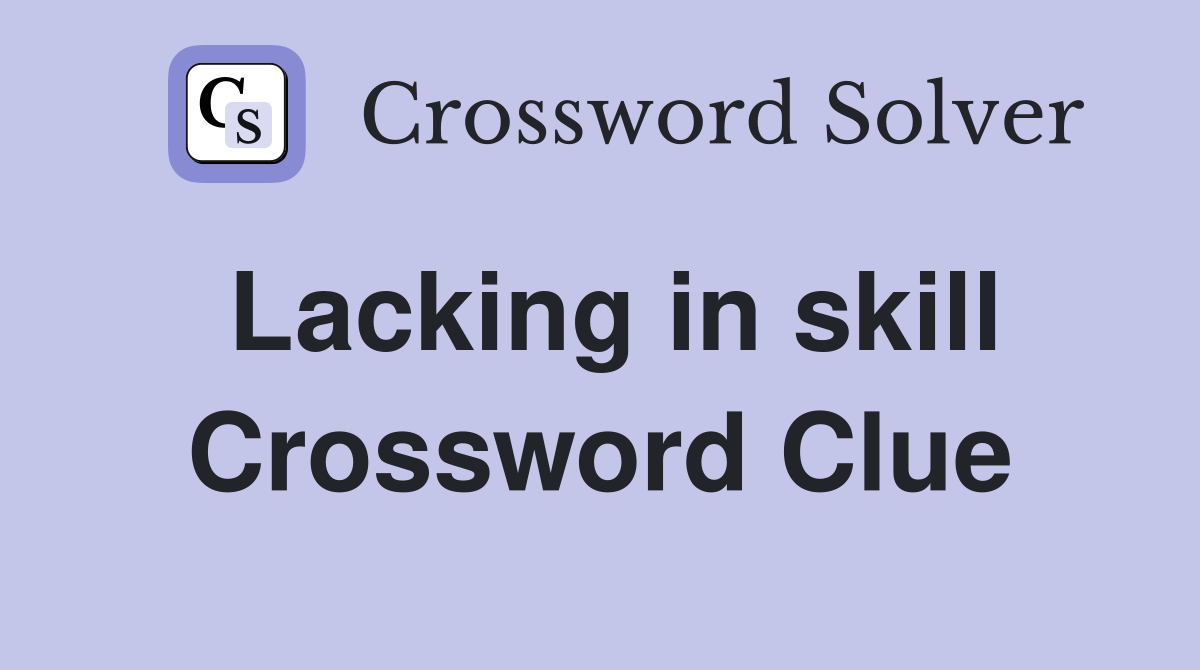 Lacking in skill Crossword Clue