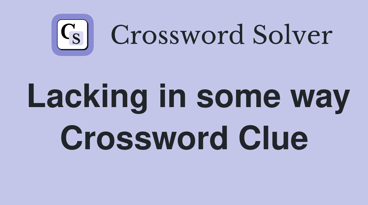 Lacking in some way Crossword Clue