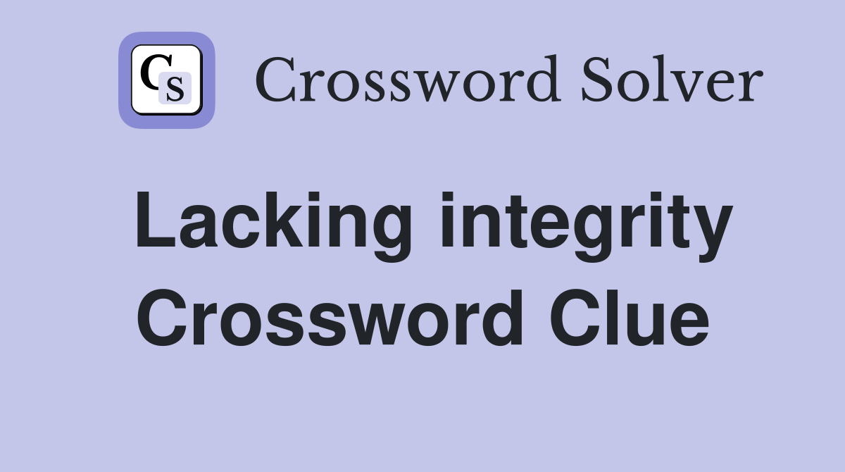Lacking integrity Crossword Clue