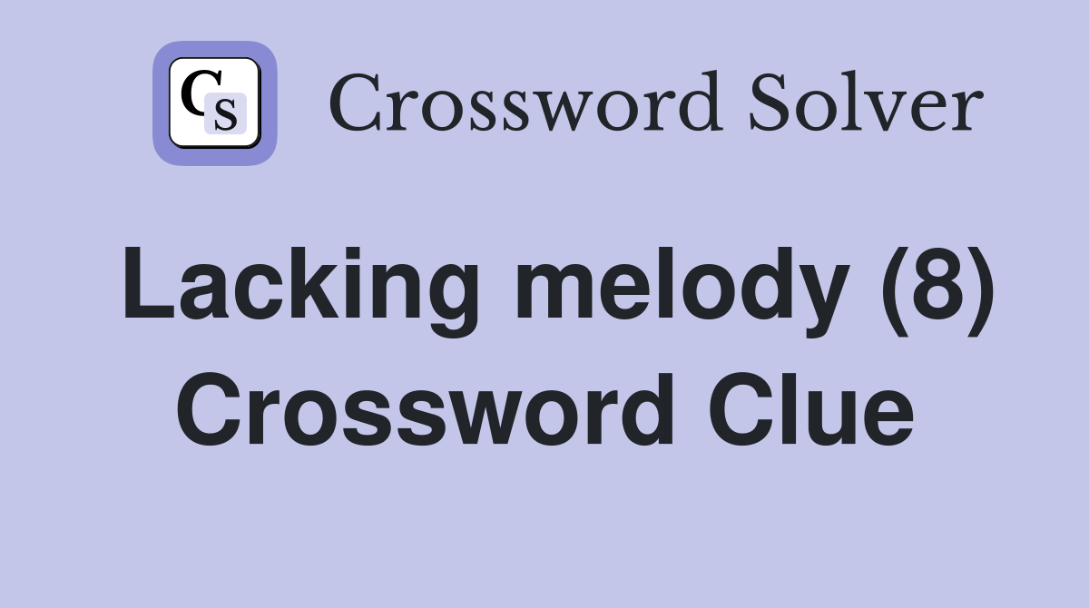 Lacking melody (8) Crossword Clue
