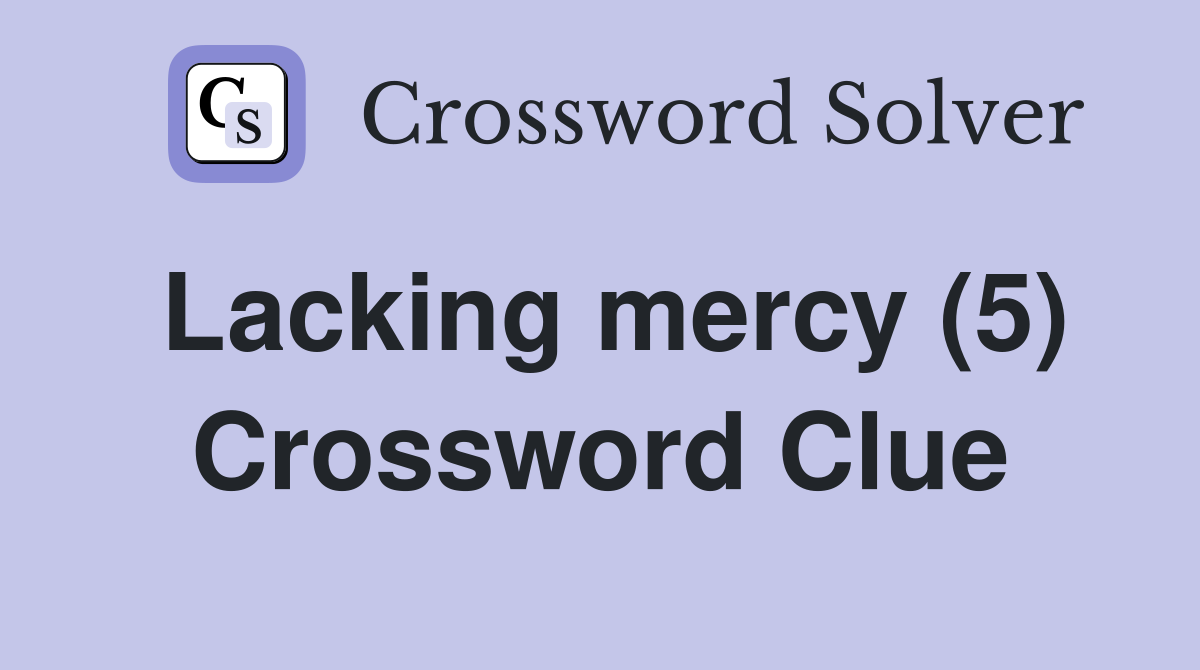 Lacking mercy (5) Crossword Clue