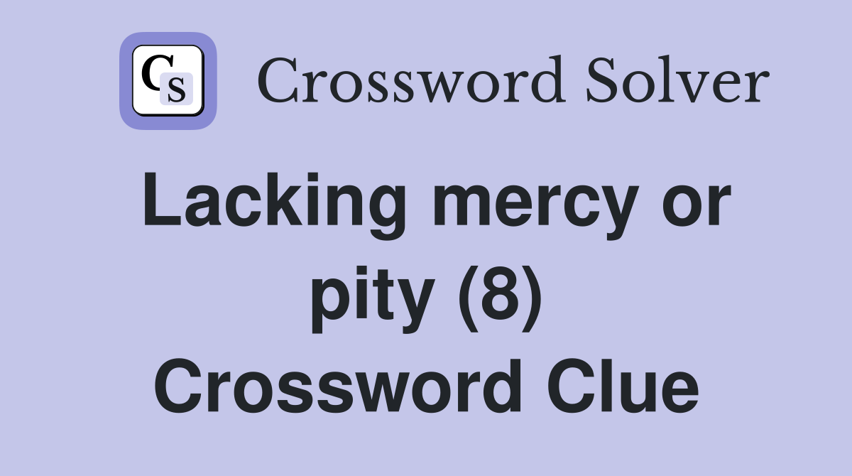Lacking mercy or pity (8) Crossword Clue