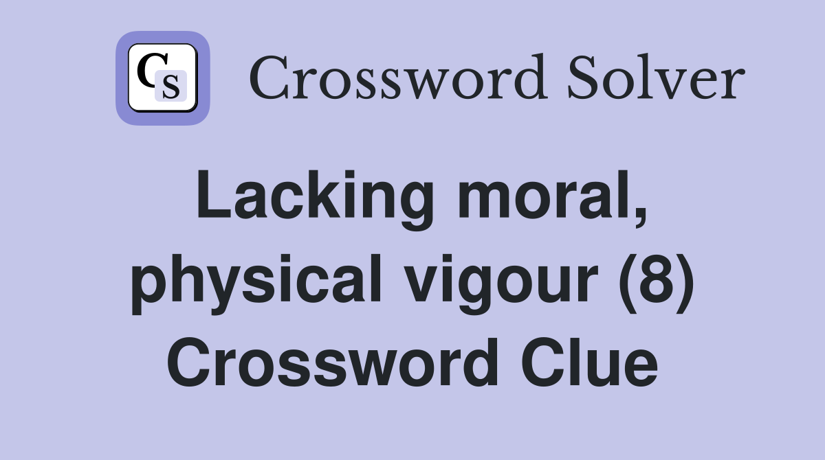 Lacking moral, physical vigour (8) Crossword Clue
