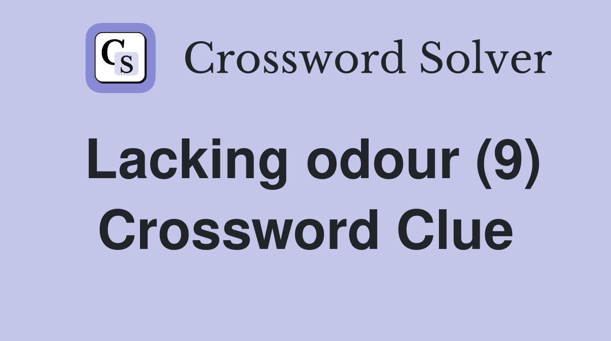 Lacking odour (9) Crossword Clue