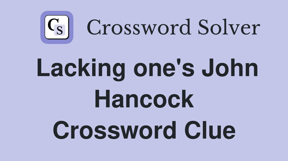 Lacking one's John Hancock Crossword Clue