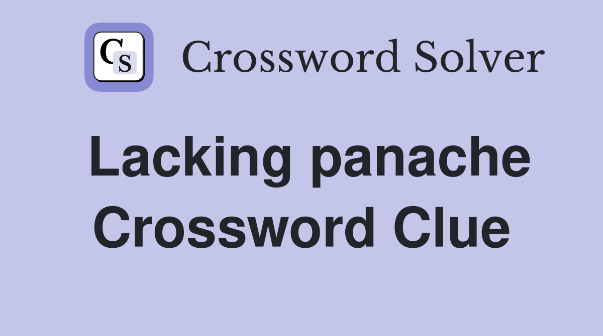 Lacking panache Crossword Clue