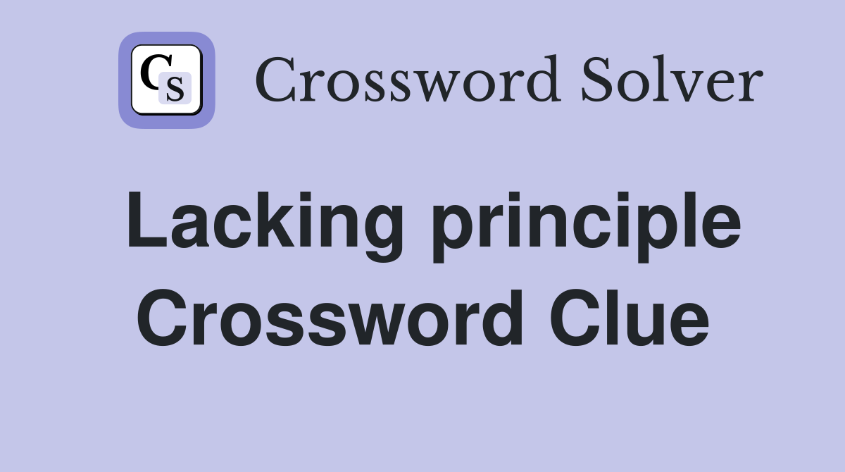 Lacking principle Crossword Clue