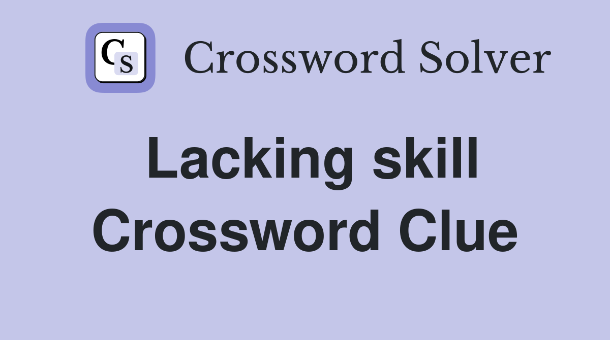 Lacking skill Crossword Clue
