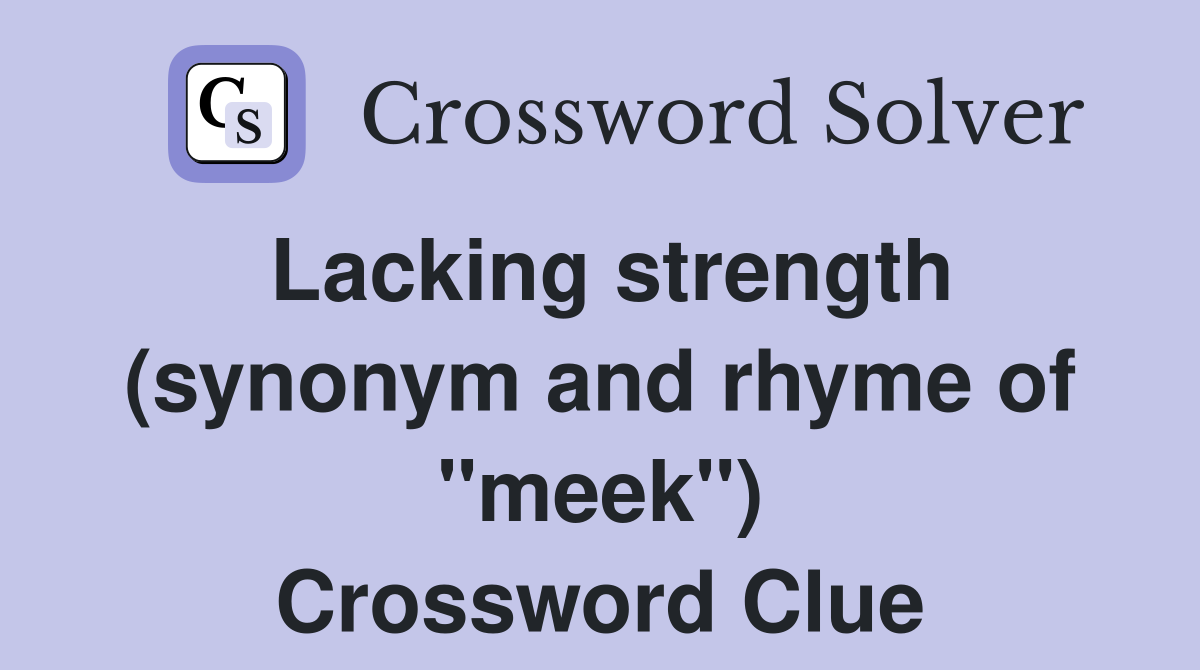 Lacking strength (synonym and rhyme of "meek") Crossword Clue