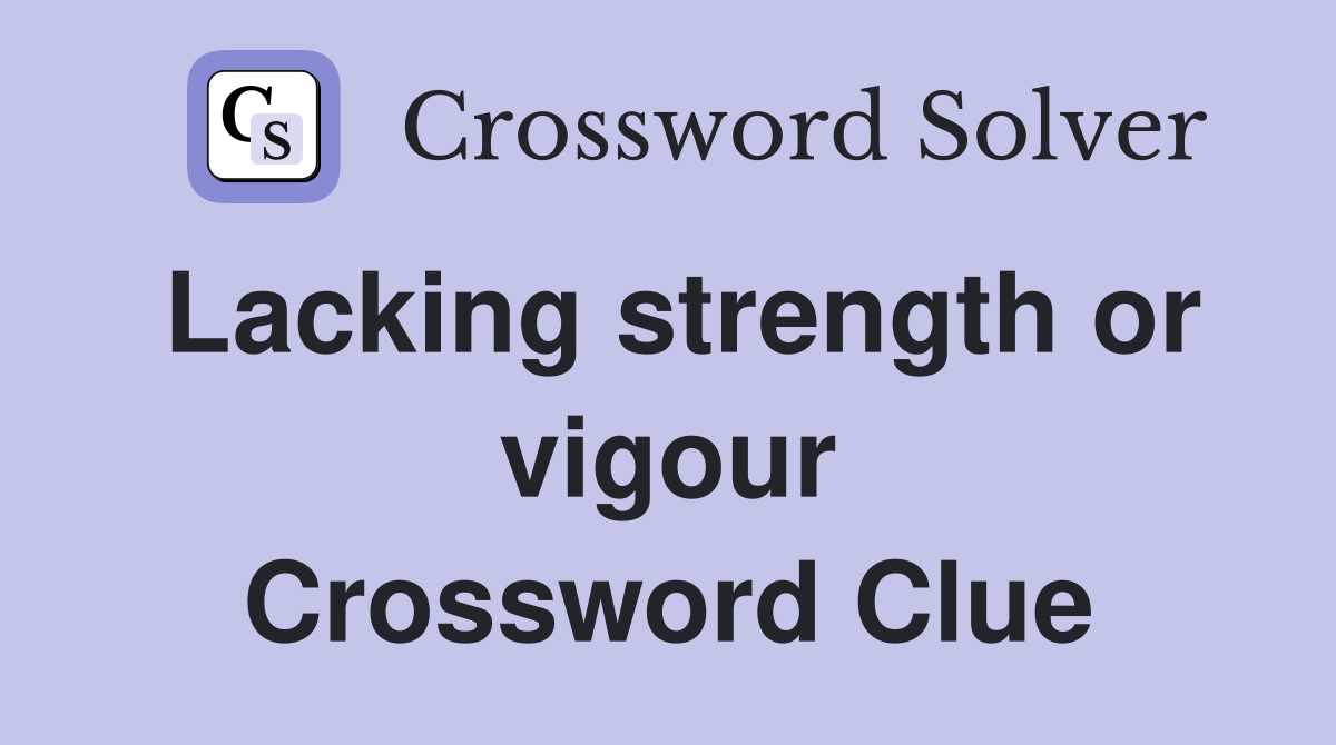Lacking strength or vigour Crossword Clue