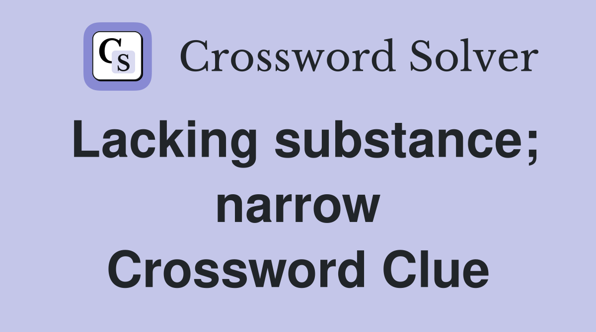 Lacking substance; narrow Crossword Clue