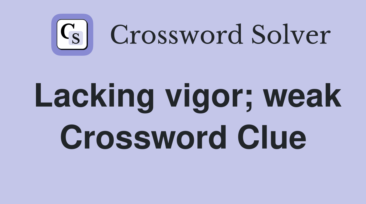 Lacking vigor; weak Crossword Clue