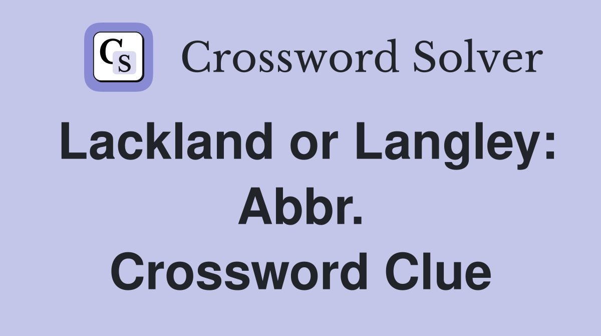Lackland or Langley: Abbr. Crossword Clue