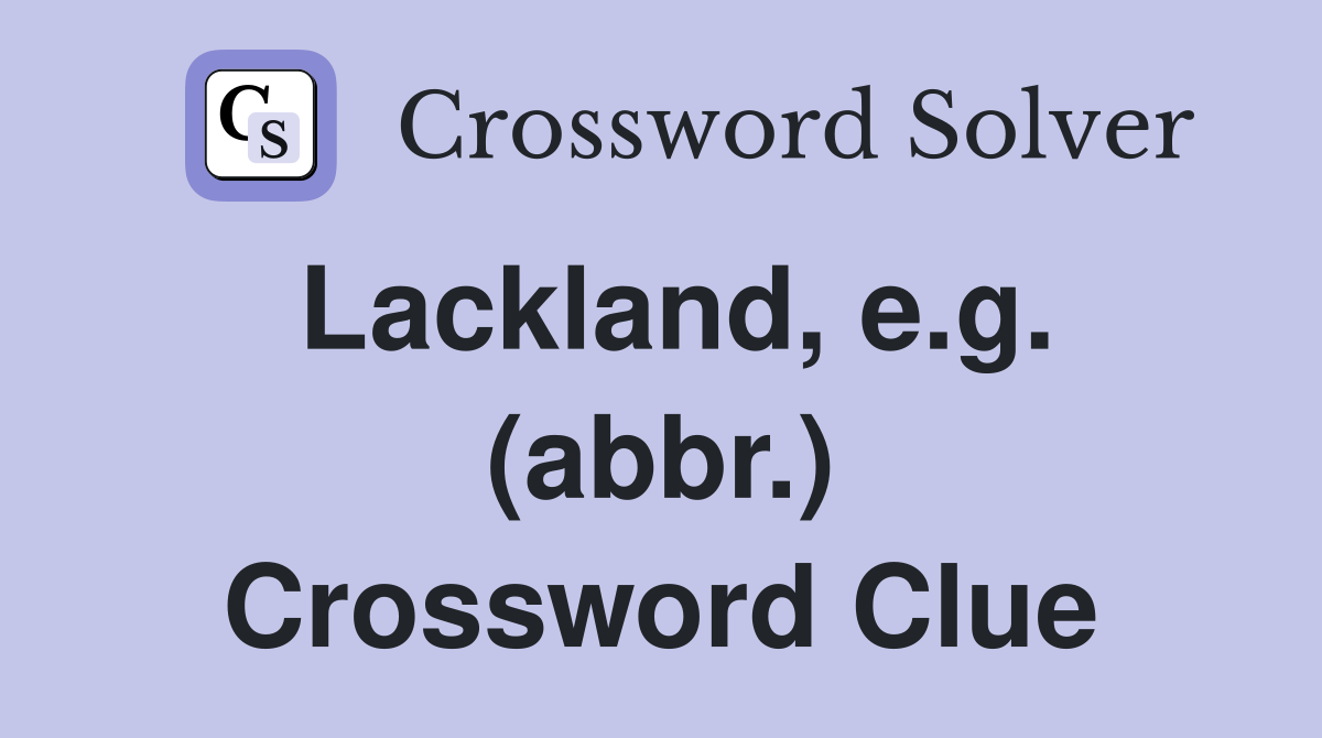 Lackland, e.g. (abbr.) Crossword Clue