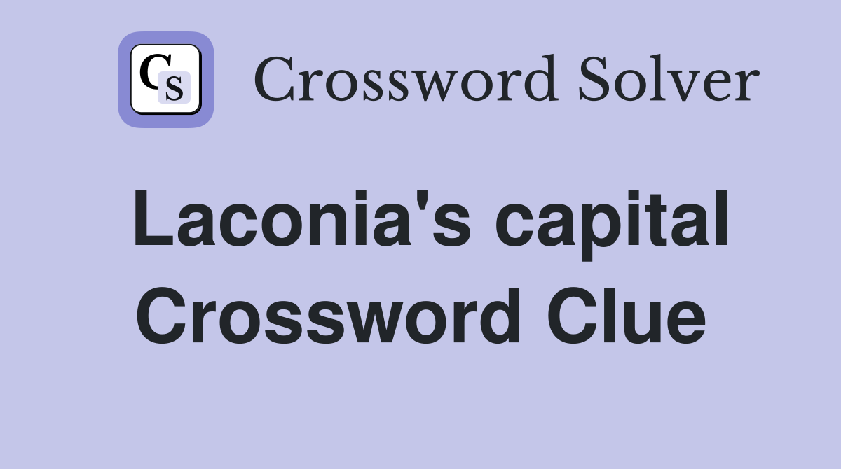 Laconia's capital Crossword Clue