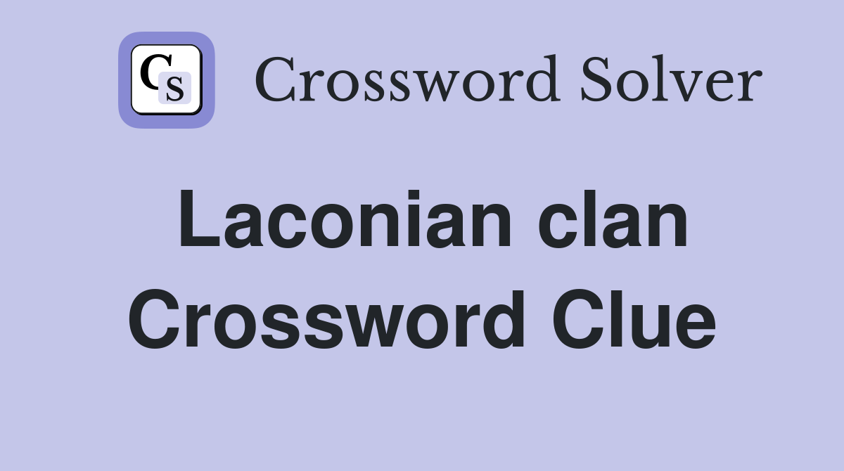 Laconian clan Crossword Clue