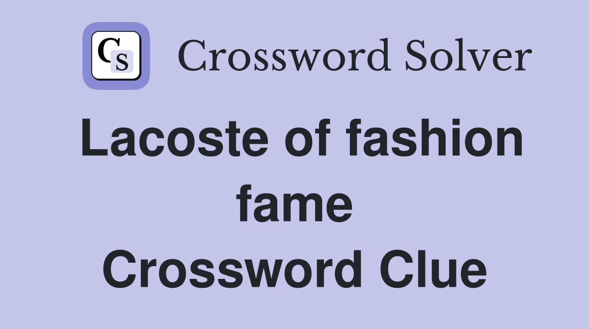 Lacoste of fashion fame Crossword Clue