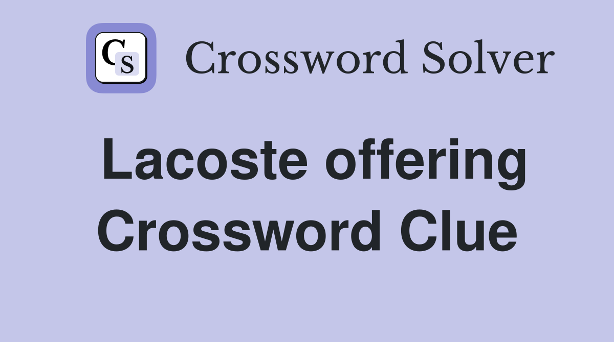 Lacoste offering Crossword Clue