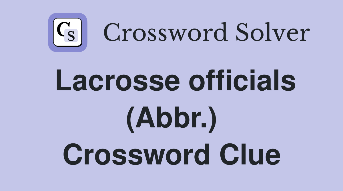 Lacrosse officials (Abbr.) Crossword Clue