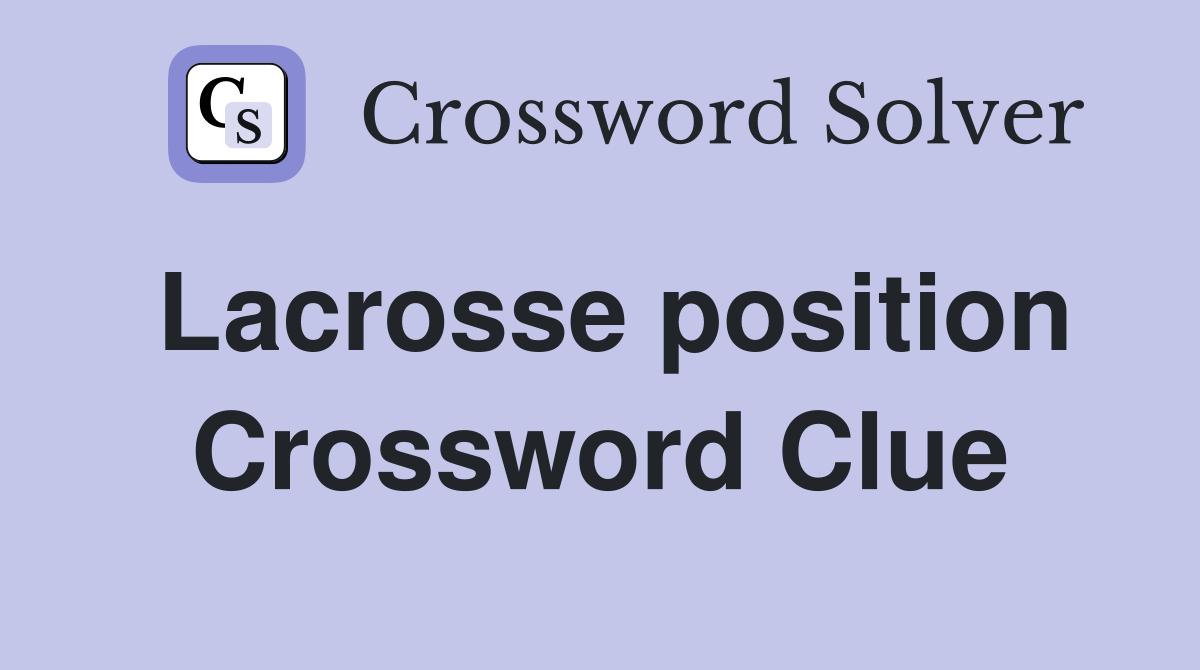 Lacrosse position Crossword Clue
