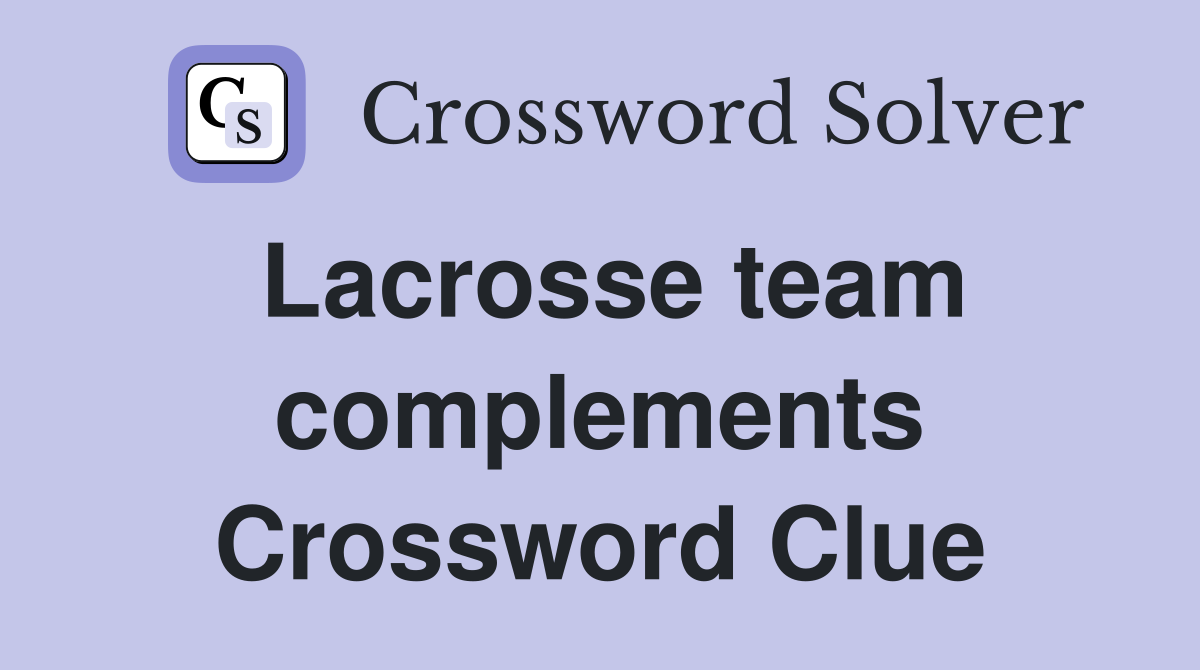 Lacrosse team complements Crossword Clue