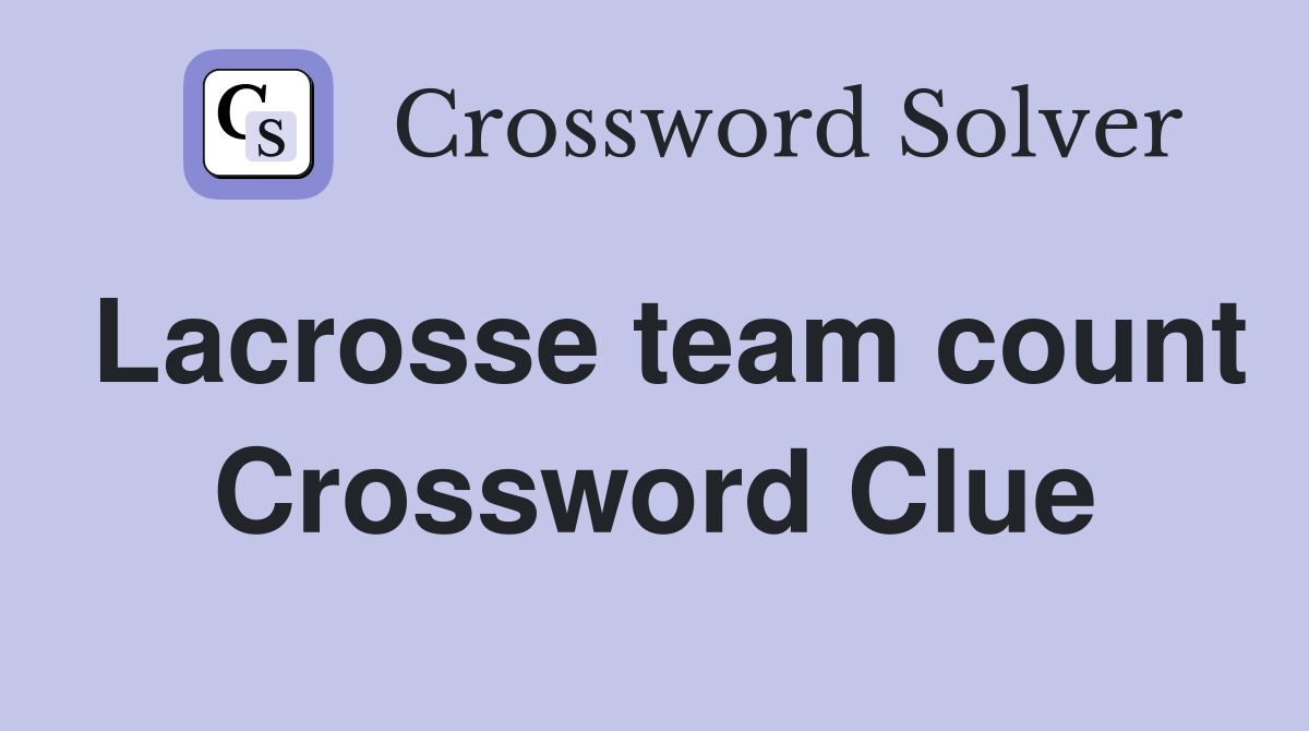 Lacrosse team count Crossword Clue