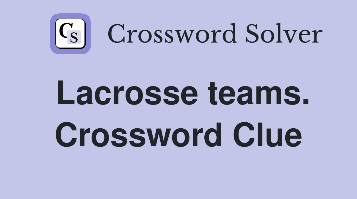Lacrosse teams. Crossword Clue
