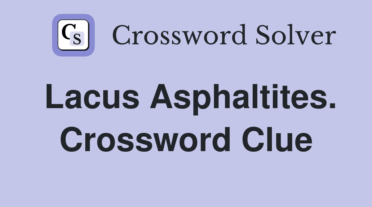 Lacus Asphaltites. Crossword Clue