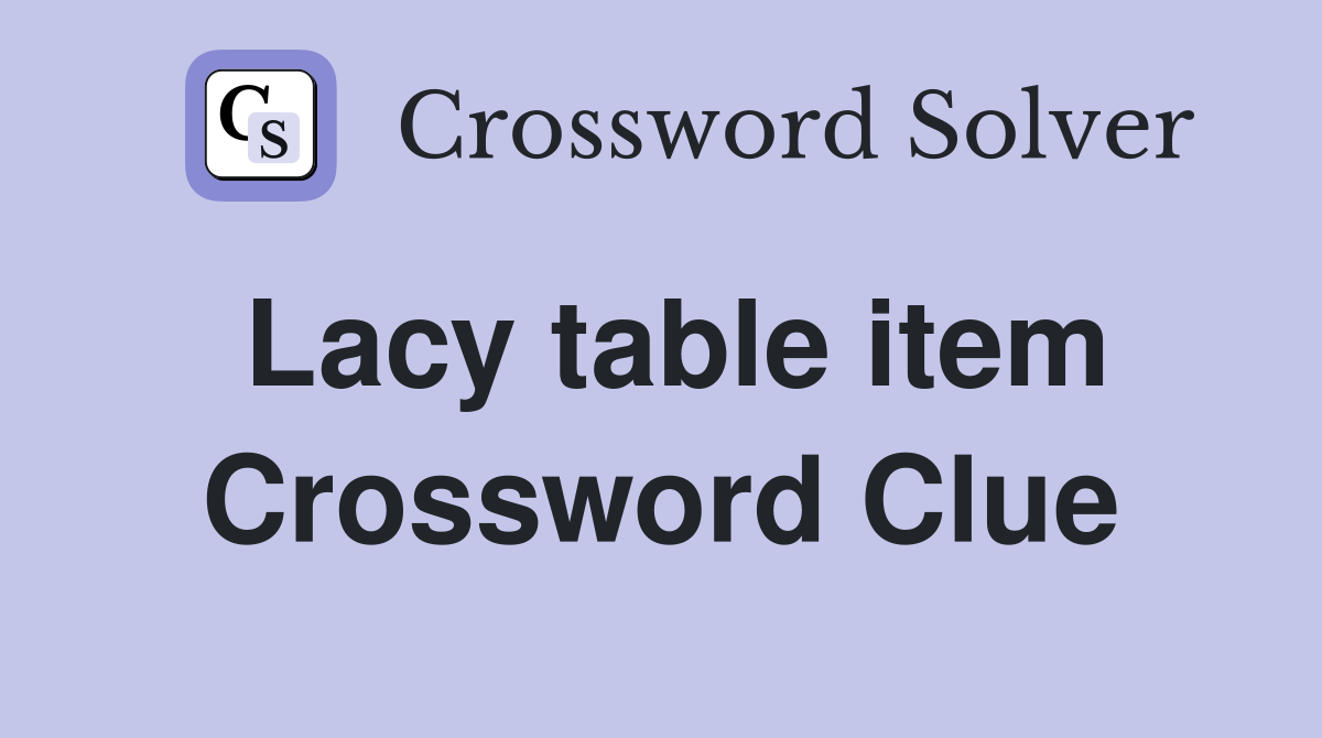Lacy table item Crossword Clue