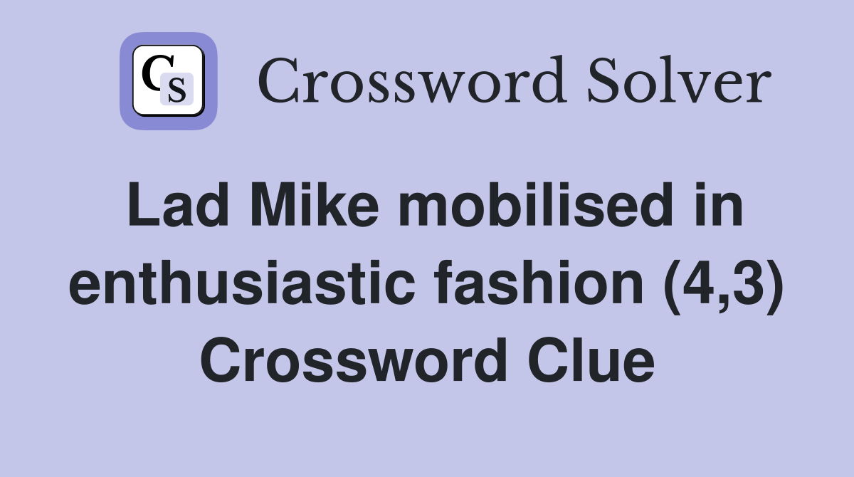 Lad Mike mobilised in enthusiastic fashion (4,3) Crossword Clue