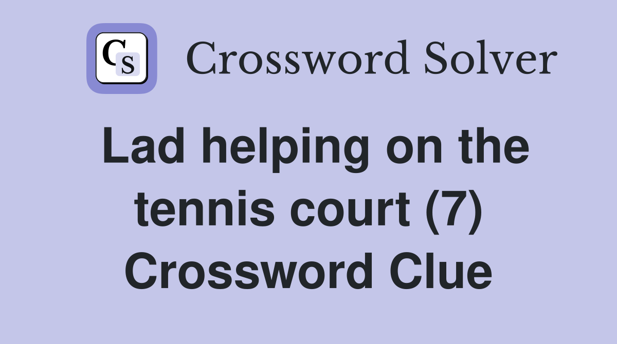 Lad helping on the tennis court (7) Crossword Clue
